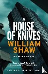 Shaw, William - A House of Knives
