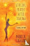 COGHLAN, PATRICK - HEALING PRAYER AFTER TRAUMA