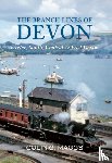 Maggs, Colin - The Branch Lines of Devon Exeter, South, Central & East Devon