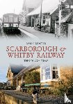 Lidster, Robin - Scarborough and Whitby Railway Through Time