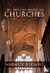 Rodwell, Professor Warwick - The Archaeology of Churches