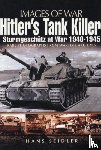 Seidler, Hans - Hitler's Tank Killer: Sturmgeschutz at War 1940-1945