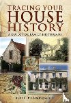 Blanchard, Gill - Tracing Your House History: A Guide For Family Historians