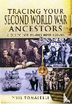 Tomaselli, Phil - Tracing Your Second World War Ancestors
