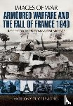 Tucker-Jones, Anthony - Armoured Warfare and the Fall of France 1940