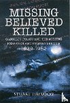 Hadaway, Stuart - Missing Believed Killed: Casualty Policy and the Missing Research and Enquiry Service 1939-1952