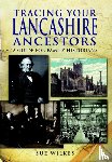 Wilkes, Sue - Tracing Your Lancashire Ancestors: A Guide for Family Historians