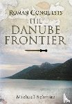 Schmitz, Michael - Roman Conquests: The Danube Frontier