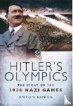 Rippon, Anton - Hitler's Olympics: The Story of the 1936 Nazi Games