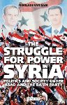 Dam, Nikolaos Van - The Struggle for Power in Syria