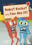 Colby, Rebecca - Robot Rocket and You Are It!