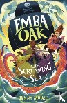 Moore, Jenny - Emba Oak and the Screaming Sea