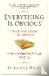 Watts, Duncan J. - Everything is Obvious