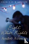Aciman, Andre - Eight White Nights