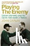 Carlin, John - Playing the Enemy