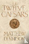 Dennison, Matthew (Associate Features Editor) - The Twelve Caesars