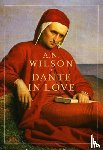 Wilson, A. N. (Author) - Dante in Love