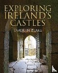 Blake, Tarquin - Exploring Ireland's Castles