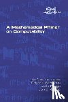 Sernadas, Amilcar, Sernadas, Cristina, Rasga, Joao - A Mathematical Primer on Computability