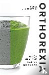 SENr, Renee McGregor RD - Orthorexia: When Healthy Eating Goes Bad
