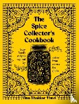 Patel, Vina Thakkar - The Spice Collector's Cookbook