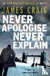 Craig, James - Never Apologise, Never Explain