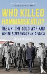 Williams, Susan - Who Killed Hammarskjold?