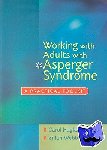 Hagland, Carol, Webb, Zillah - Working with Adults with Asperger Syndrome - A Practical Toolkit