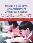 Worrall, Helen, Templeton, Sian, Roberts, Netty, Frost, Ann - Observing Children with Attachment Difficulties in School