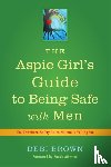 Brown, Debi - The Aspie Girl's Guide to Being Safe with Men