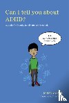 Yarney, Susan - Can I tell you about ADHD? - A guide for friends, family and professionals