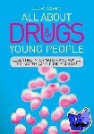 Cohen, Julian - All About Drugs and Young People - Essential Information and Advice for Parents and Professionals