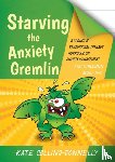 Collins-Donnelly, Kate - Starving the Anxiety Gremlin for Children Aged 5-9