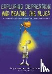 Attwood, Dr Anthony, Garnett, Michelle - Exploring Depression, and Beating the Blues