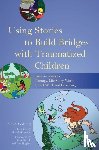 Golding, Kim S. - Using Stories to Build Bridges with Traumatized Children