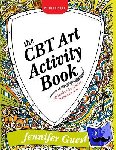 Guest, Jennifer - The CBT Art Activity Book - 100 illustrated handouts for creative therapeutic work