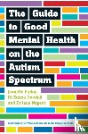 Purkis, Yenn, Goodall, Emma, Nugent, Jane - The Guide to Good Mental Health on the Autism Spectrum
