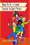 Johnson, Jennie - How to Be a Great Leader in Early Years