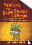 Collins-Donnelly, Kate - Starving the Exam Stress Gremlin