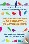 Goodall, Emma - The Autism Spectrum Guide to Sexuality and Relationships