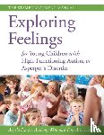 Attwood, Dr Anthony, Scarpa, Angela, Wells, Anthony - Exploring Feelings for Young Children with High-Functioning Autism or Asperger's Disorder