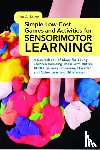 Kurtz, Elizabeth A - Simple Low-Cost Games and Activities for Sensorimotor Learning