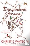 Watson, Christie - Tiny Sunbirds Far Away