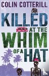 Cotterill, Colin - Killed at the Whim of a Hat