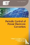 Zhou, Keliang (Senior Lecturer, Wang, Danwei (Professor, Yang, Yongheng (Assistant Professor, Blaabjerg, Frede (Professor - Periodic Control of Power Electronic Converters