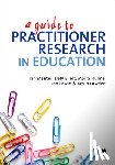 Dely L. Elliot, Ian J. Menter, Stuart Hall, Moira Hulme - A Guide to Practitioner Research in Education