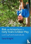 Knight, Sara - Risk & Adventure in Early Years Outdoor Play
