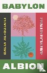 al-Dujaili, Dalia - Babylon, Albion - A Personal History of Myth and Migration