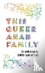  - This Queer Arab Family