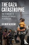 Achcar, Gilbert - The Gaza Catastrophe